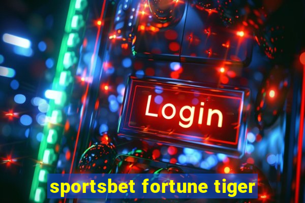 sportsbet fortune tiger